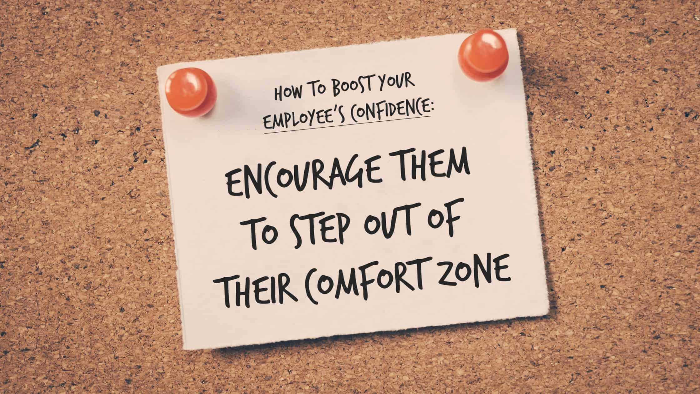 encourage them to step out of their comfort zone