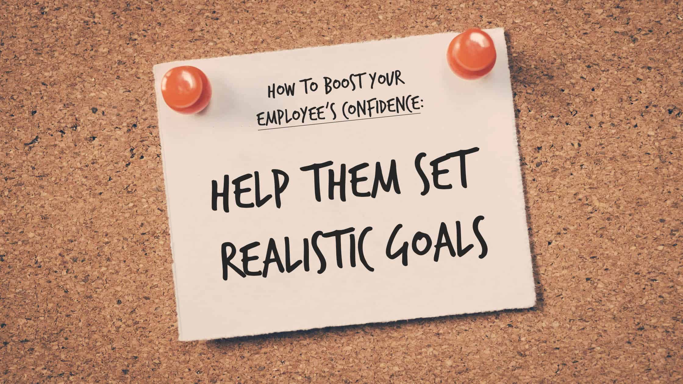 help them set realistic goals