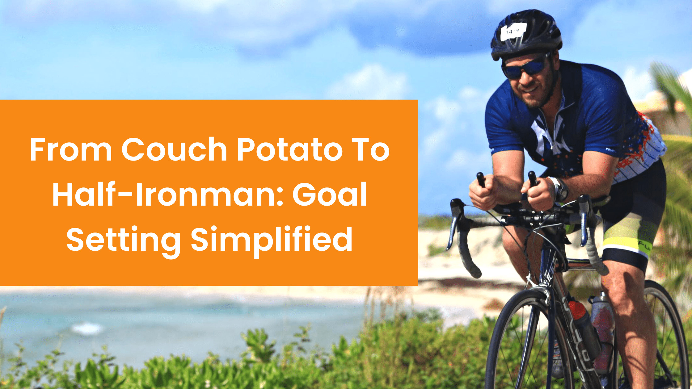 From Couch Potato To Half-Ironman: Goal Setting Simplified