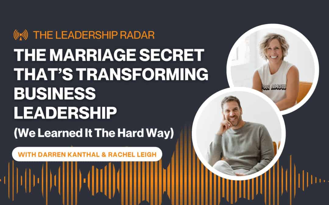 The Marriage Secret That’s Transforming Business Leadership (We Learned It the Hard Way)