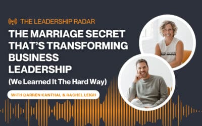 The Marriage Secret That’s Transforming Business Leadership (We Learned It the Hard Way)