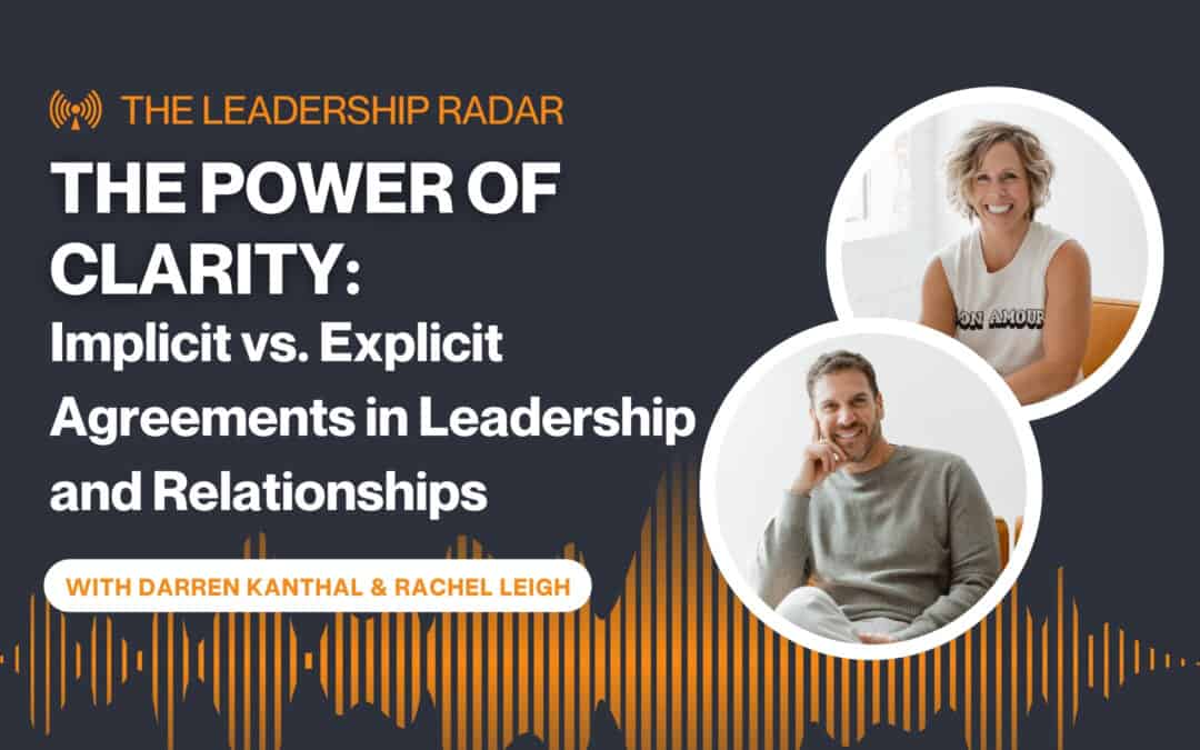 The Power of Clarity: Implicit vs. Explicit Agreements in Leadership and Relationships