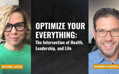 Optimize Your Everything: The Intersection of Health, Leadership, and Life