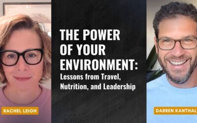 The Power of Your Environment: Lessons from Travel, Nutrition, and Leadership