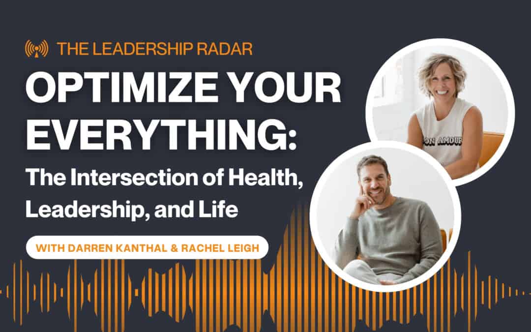 Optimize Your Everything: The Intersection of Health, Leadership, and Life