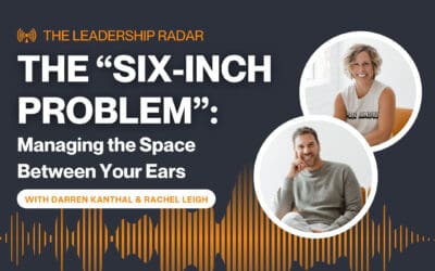 The “Six-Inch Problem”: Managing the Space Between Your Ears