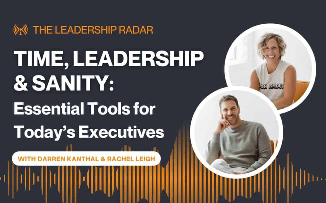 Time, Leadership & Sanity: Essential Tools for Today’s Executives